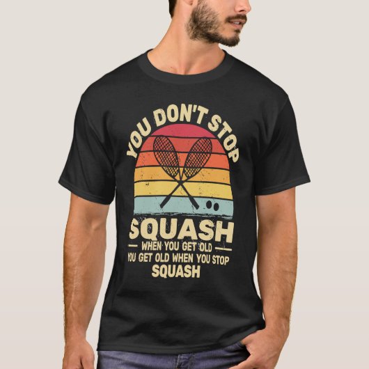retro sunset you don't Stop Squash when you get ol Tシャツ (正面)