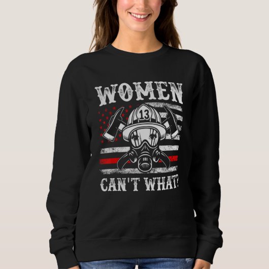 Retro Women Can't What Firefighter Thin Red Americ スウェットシャツ (正面)