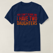 Retro You Can't Scare Me I Have Two Daughters Fath Tシャツ (デザイン正面)