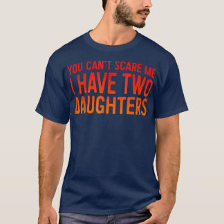 Retro You Can't Scare Me I Have Two Daughters Fath Tシャツ