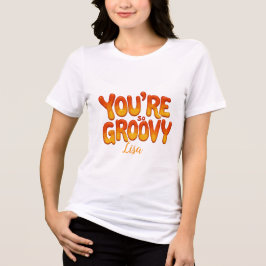 Retro You’re So Groovy Personalized Name 70s  トライブレンドＴシャツ