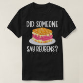 Reuben Sandwich Lover, Did Someone Say Reubens Foo Tシャツ (デザイン正面)