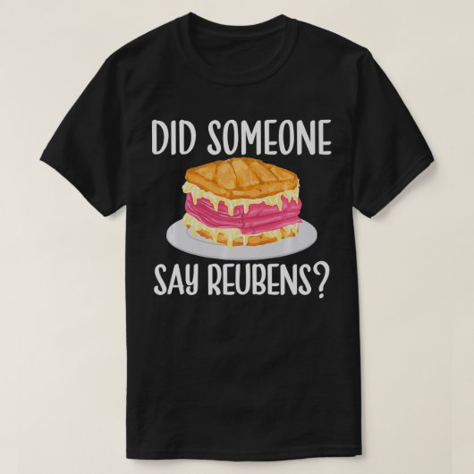 Reuben Sandwich Lover, Did Someone Say Reubens Foo Tシャツ (デザイン正面)