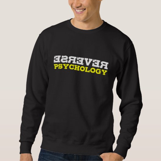 Reverse Psychology Funny Sarcastic Psychologist St スウェットシャツ (正面)