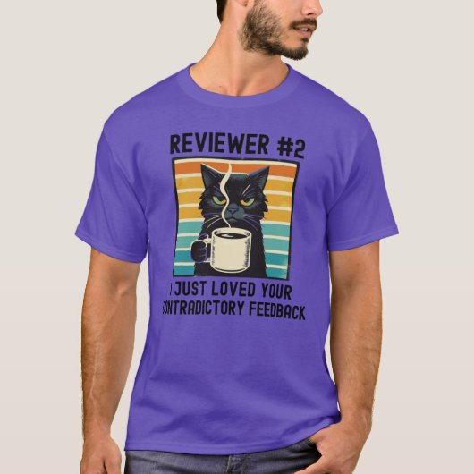 Reviewer 2 I Just Loved Your Contradictory Feedbac Tシャツ (正面)