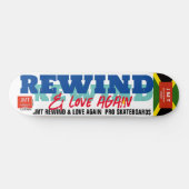 REWIND & LOVE AGAIN 8 1/4" スケートボードデッキ (横)