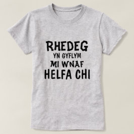 Rhedeg yn gyflym mi wnaf Helfa chi Tシャツ