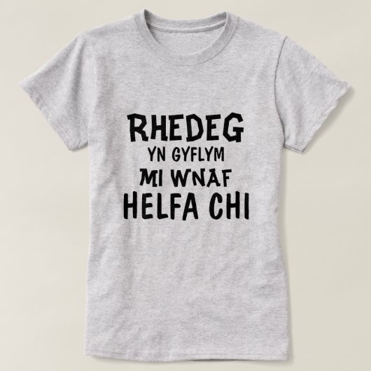 Rhedeg yn gyflym mi wnaf Helfa chi Tシャツ (デザイン正面)