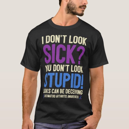 Rheumatoid Arthritis Awareness Quote I Don't Look  Tシャツ (正面)