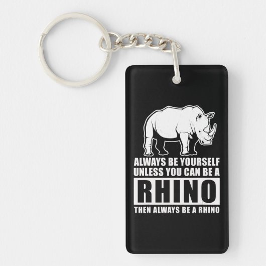Rhinoの衣装ギフトでない限り、常に自分自身でいなさい キーホルダー (正面)