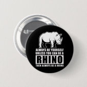 Rhinoの衣装ギフトでない限り、常に自分自身でいなさい 缶バッジ (正面&裏面)