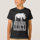 Rhinoの衣装ギフトでない限り、常に自分自身でいなさい Tシャツ (正面)