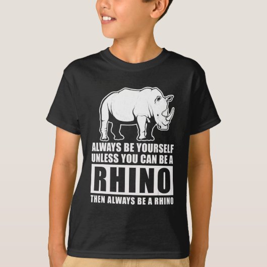 Rhinoの衣装ギフトでない限り、常に自分自身でいなさい Tシャツ (正面)