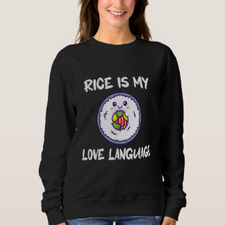 Rice Is My Love Language スウェットシャツ