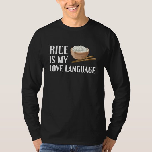 Rice Is My Love Language Funny Rice Asian Food Ric Tシャツ (正面)