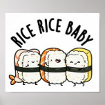 Rice Rice Baby Funny Sushi Food Pun  ポスター<br><div class="desc">Rice Rice Baby Funny Sushi Food Pun features a cute threesome of rice sushi. Perfect pun gift for family and friends who love cute sushi puns.</div>