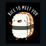 Rice To Meet You Funny Sushi Pun Dark BG ポスター<br><div class="desc">Rice To Meet You Funny Sushi Pun features a cute sushi saying he's happy to meet you. Perfect pun gift for family and friends who love cute sushi puns.</div>