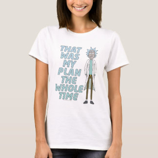 RICKおよびMORTY™ |それがずっと私の計画でした Tシャツ