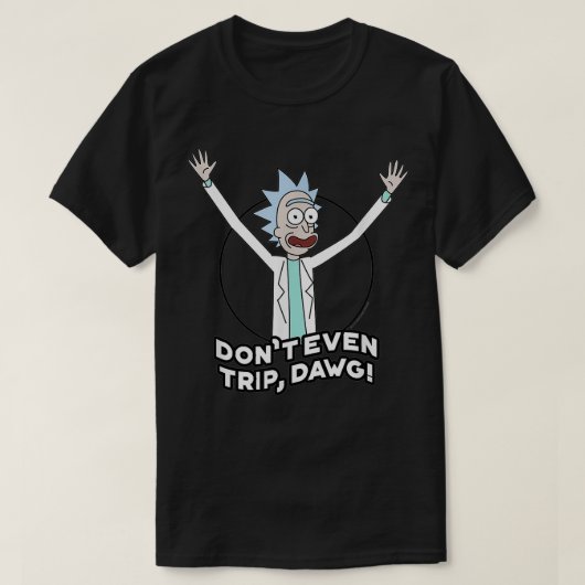 RickとMortyもTrip Dawgを行わない Tシャツ (デザイン正面)