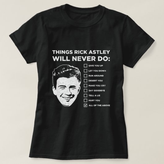 Rick Astleyが決して行わないこと Tシャツ (デザイン正面)