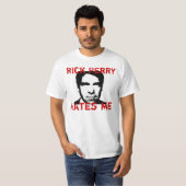 Rick Perryは私を- Tシャツ憎みます Tシャツ (正面フル)