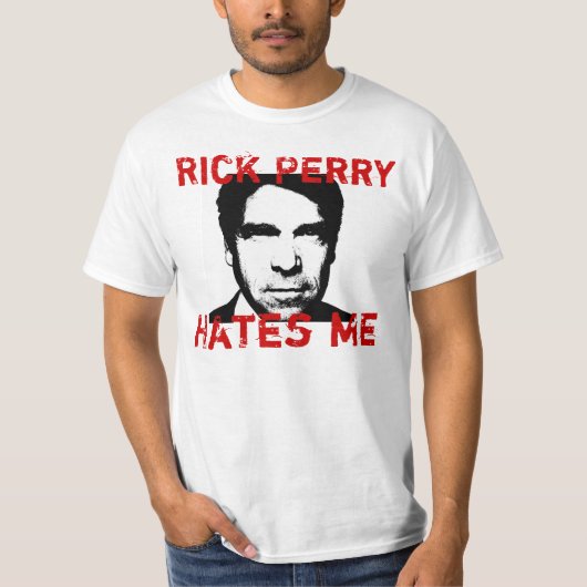 Rick Perryは私を- Tシャツ憎みます Tシャツ (正面)