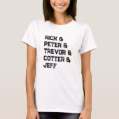 Rick & Peter & Trevor & Cotter & Jeff Tシャツ (正面)