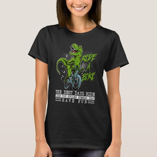 Ride a Bike the Best Days Funny Dinosaur Cycling T Tシャツ (正面)