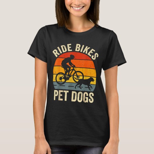 Ride bikes pet dogs funny saying for cycling and tシャツ (正面)