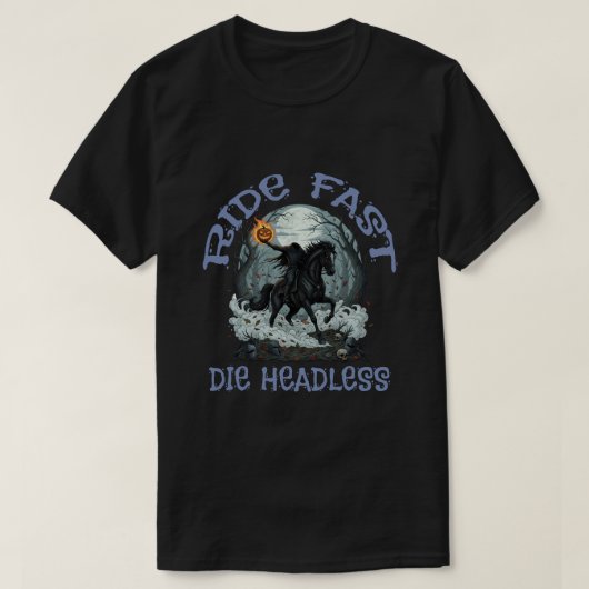 Ride fast, Die headless Tシャツ (デザイン正面)