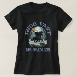Ride fast, Die headless Tシャツ