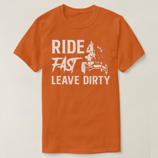 Ride Fast Leave Dirty Quad Bike Rider  980 Tシャツ (デザイン正面)