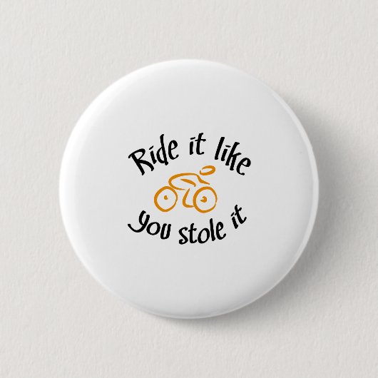 Ride it like you stole it 缶バッジ (正面)