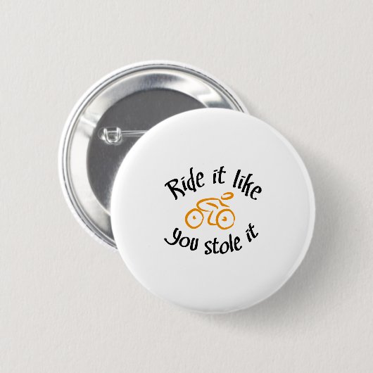 Ride it like you stole it 缶バッジ (正面&裏面)