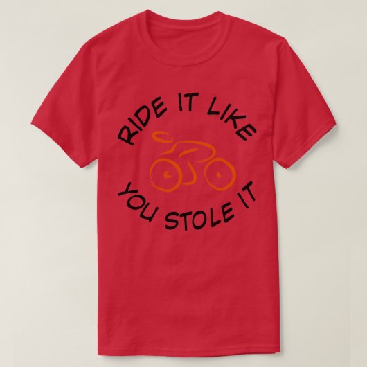 Ride it like you stole it 2 tシャツ (デザイン正面)