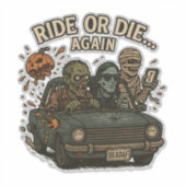 Ride Or Die Again ゾンビ ミイラ ハロウィン シール (正面)