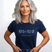 RIF'D and Fed Up, Laid Off Federal Worker Protest Tシャツ
