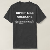 Riffin Like Coltrane Music note Saxphone Jazz Tシャツ (デザイン正面)