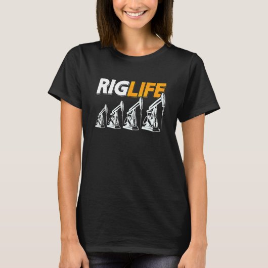 Rig Life Oil Rig Worker Roughneck Workers Oil Fiel Tシャツ (正面)