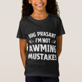 Rig Peasant I’m Not Making Mistakes Funny Girl’s T Tシャツ