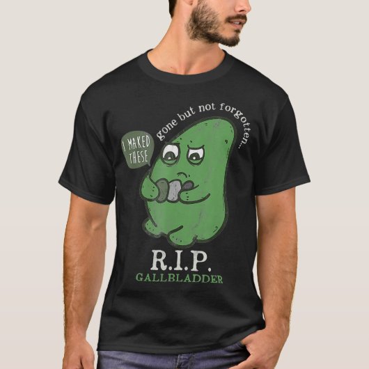 RIP Gallbladder Gone But Not Forgotten RIP  Tシャツ (正面)