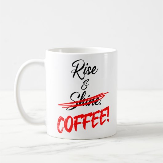 Rise & おもしろい Shine - COFFEE! in赤メ怒ーカー コーヒーマグカップ (左)