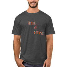Rise and Grind - モチベーションTシャツ＆アパレル