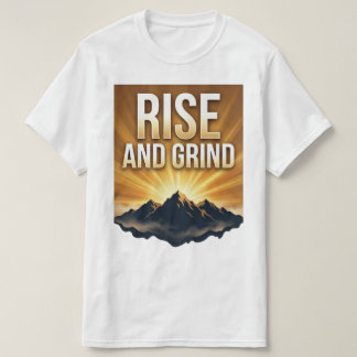 Rise and Grind - Motivational Mountain Sunrise T-S Tシャツ