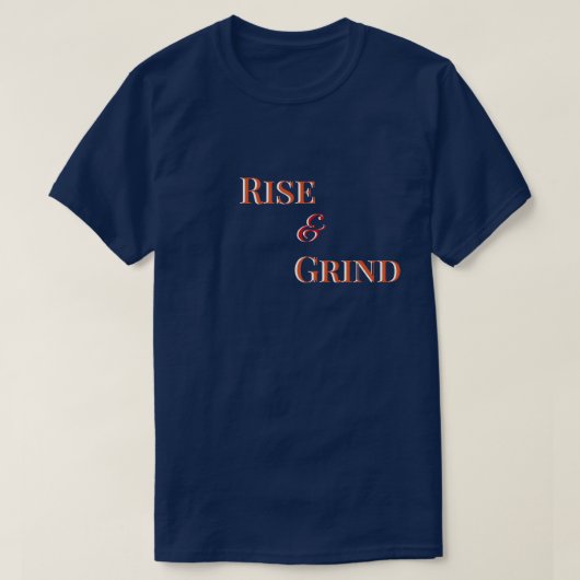Rise and Grind – Motivational T-Shirt & Apparel Tシャツ (デザイン正面)