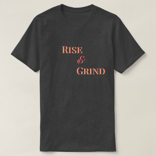 Rise and Grind – Motivational T-Shirt & Apparel Tシャツ (デザイン正面)