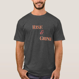 Rise and Grind – Motivational T-Shirt & Apparel Tシャツ