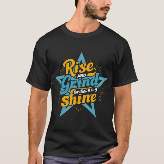 RISE AND GRIND SHINE Basic Dark T-Shirt Tシャツ (正面)