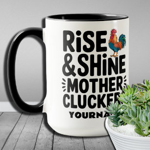 Rise and Shine Mother Cluckers – モーニングおもしろい マグカップ