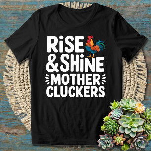 Rise and Shine Mother Cluckers – モーニングおもしろい Tシャツ